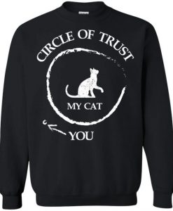 Circle oF Trust My Cat And You Sweatshirt