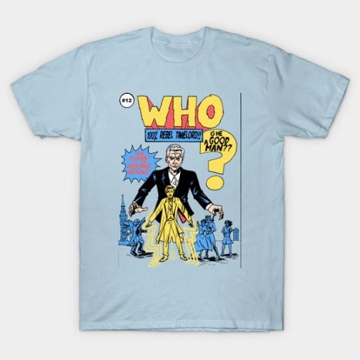 Doctor Who Is He A good Man T Shirt