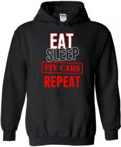 Eat Sleep Fix Cars Repeat Hoodie