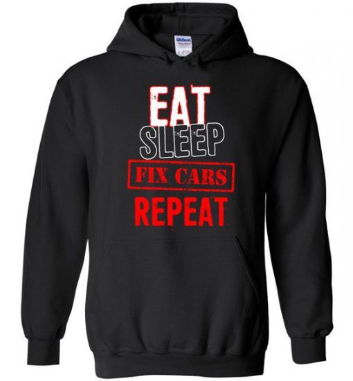 Eat Sleep Fix Cars Repeat Hoodie