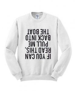 If You Can Read This Pull me Back Sweatshirt