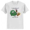 If You Don’t Like My Attitude T Shirt