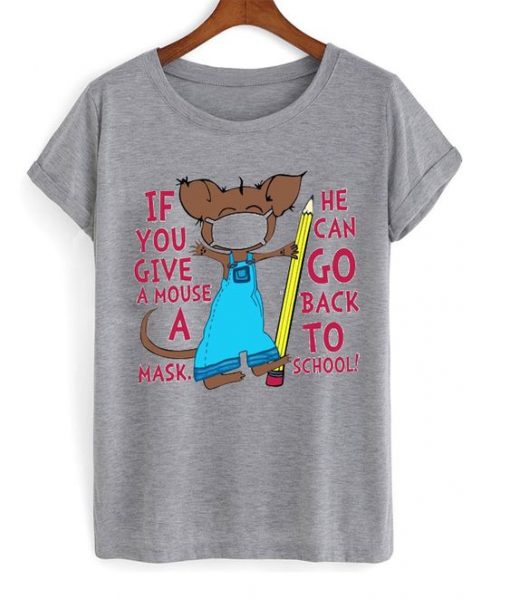 If You Give a Mouse A Mask T Shirt