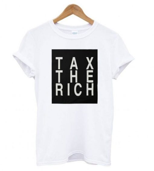 Tax The Rich T shirt