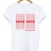 Vote Vote Have A Nice Day T Shirt