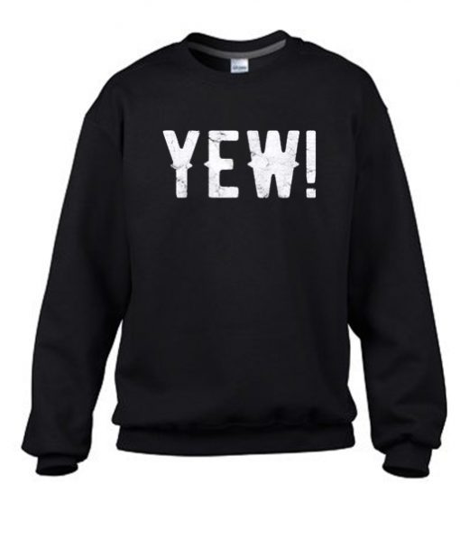 Yew Letterkenny Font Sweatshirt