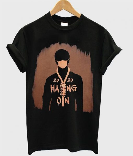 2020 Hang On Graphic T Shirt