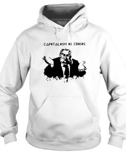 Capitalism Is Crisis Hoodie Pullover