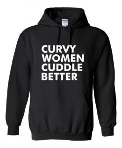 Curvy Woman Cuddle Better Hoodie