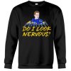 Do I Look Nervous Sweatshirt
