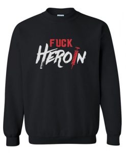 Fuck Heroin Graphic Sweatshirt