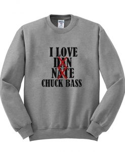 I Love Chuck Bass Sweatshirt