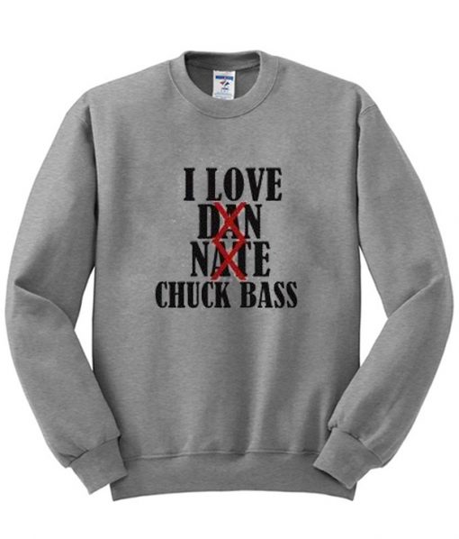 I Love Chuck Bass Sweatshirt