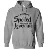 I'm Not Spoiled My Husband Loves Me hoodie