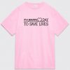 It's A Beautiful Day To Save Lives T Shirt