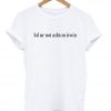 Lol ur not ashton irwin T-Shirt