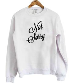 Not Sorry Font Sweatshirt
