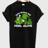 Skeleton You Make me feel alive T Shirt