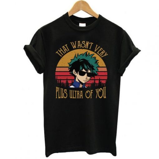 That Wasn't Very Plus Ultra Of You T Shirt NN