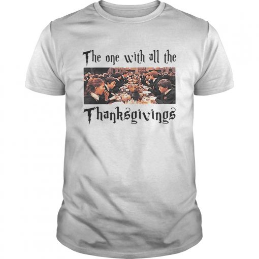 The One With All The Thanksgivings Hogwarts T Shirt