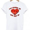 You Break It You Buy It Heart T Shirt