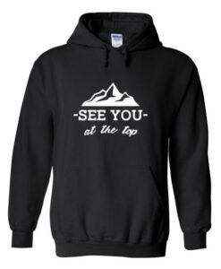 See You At The Top Hoodie Pullover