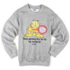 You Gotta Be In It To Win Garfield Sweater