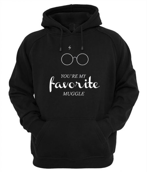 You’re My Favorite Muggle Harry Potter Hoodie