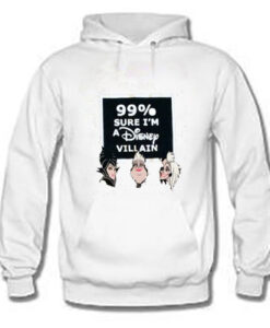 99 Percent Sure i'm a Disney Villain Hoodie