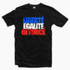 Beyonce Liberte Egalite Unisex T Shirt