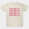 Calm Down Fonts T Shirt