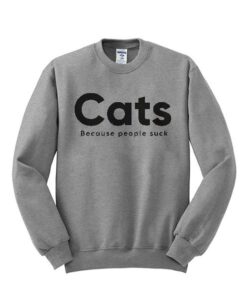Cats Because People Suck Sweatshirt