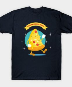 Friday Means Pizza Funny T Shirt