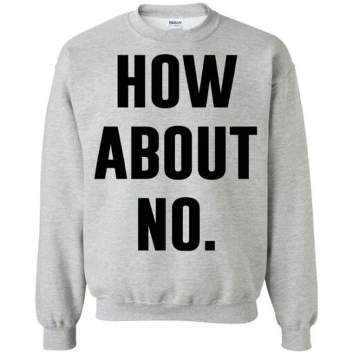 How about no crewneck Sweatshirt