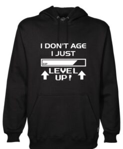 I Dont Age i just level Up Hoodie