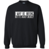 I May Be Wrong But Its Highly Sweatshirt