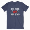 I 'm Your bad news T shirt