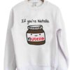 If You're Nutella Crewneck Sweatshirt
