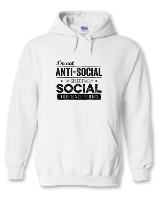 i'm Not Antisocial I'm Selectively Social Hoodie