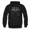Drive Like You Stole it Hoodie