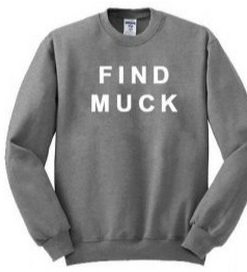 Find Muck Sweatshirt