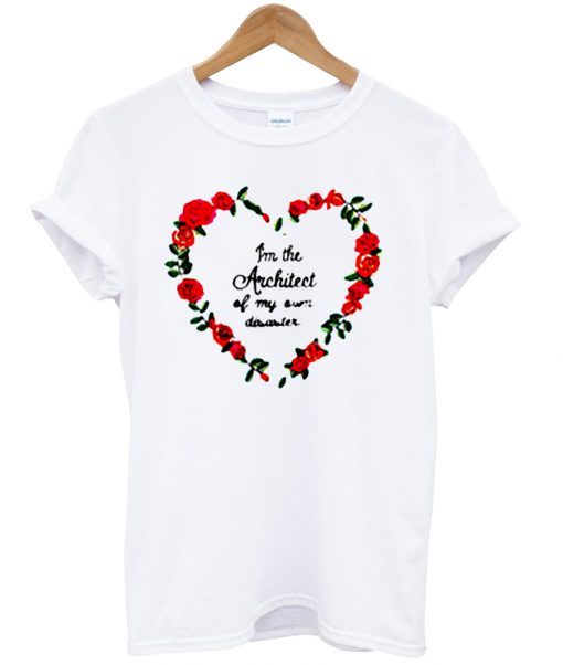 I Am The Architect Rose Heart T Shirt
