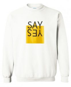 Say Yes Mirrored Font Sweatshirt
