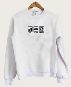 eat sleep travel Sweatshirt