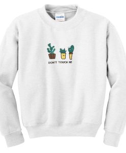 Don't Touch Me Cactus Sweatshirt