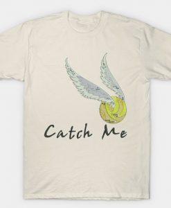 Golden Snitch Catch me T Shirt