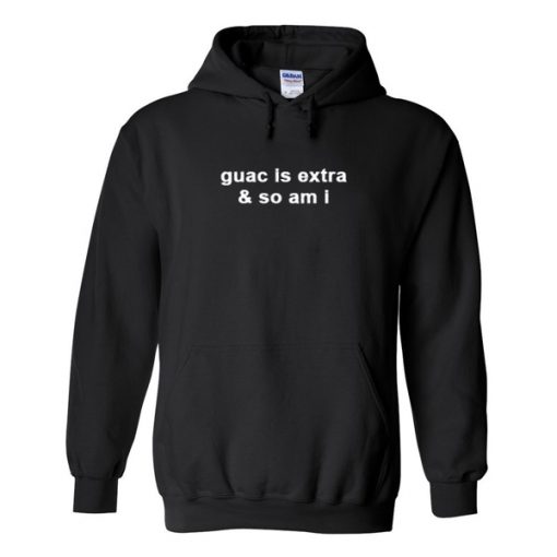 Guac Is Extra & So Am I Hoodie