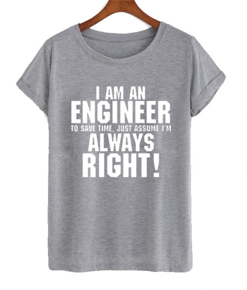 I Am An engineer Quote T Shirt