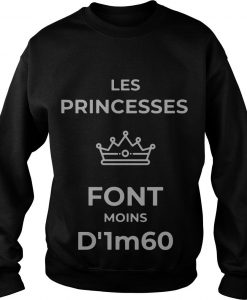 Les Princesses Font Moins D'1m60 Shirt