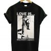 Love Is Doing Whatever Is Necessary T-Shirt